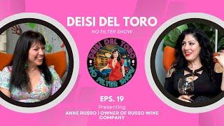 Deisi Del Toro "No Filter Show" #19 - Anne Russo | Owner of Russo Wine Company