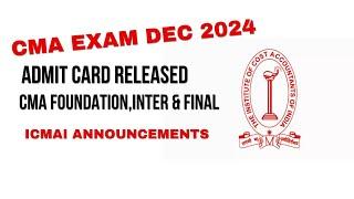 CMA Exam December 2024 | CMA Admit card Released By ICMAI | CMA foundation,Inter & Final