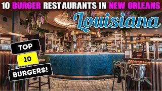 Top 10 Burger Restaurants in New Orleans, Louisiana