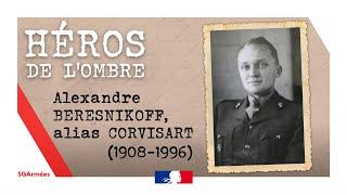 Les « héros de l’ombre », combattants de la France libre : Alexandre Beresnikoff, alias "Corvisart"