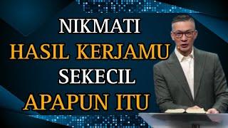 NIKMATI HASIL KERJAMU SEKECIL APAPUN ITU // PS PHILIP MANTOFA // KHOTBAH // ROHANI KRISTEN