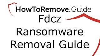 Fdcz File Virus Ransomware [.Fdcz] Removal and Decrypt .Fdcz Files