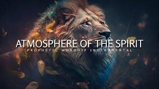 Atmosphere Of The Spirit | Prophetic Worship Music | Intercession Prayer Instrumental