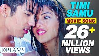 Timi Samu (Movie Song) || DREAMS | Anmol K.C | Samragyee R.L Shah | Superhit Nepali Movie Song