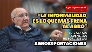 La historia de la agroexportación peruana contada por uno de sus impulsores| Luis Alayza de Losada