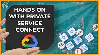 From-Scratch Private Service Connect Intro (Google Cloud Networking)