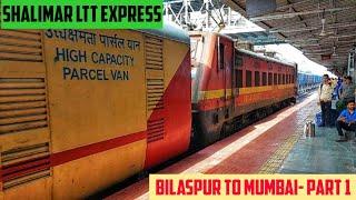 BILASPUR to MUMBAI || Full Train Journey- PART 1 || Train No. 18030 Shalimar LTT Express!!!