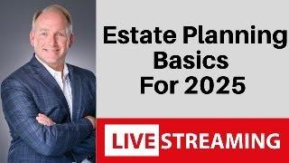 Estate Planning Basics For 2025