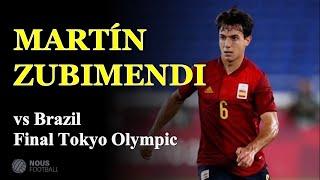 【マルティン・スビメンディ vs ブラジル　東京オリンピック決勝】《Martín Zubimendi vs Brasil  Tokyo Olympic final》