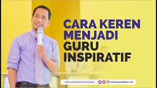 4 Cara Keren Menjadi Guru Inspiratif Bersama Namin AB Ibnu Solihin