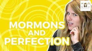 Mormons and Perfection | 3 Mormons