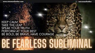 BE FEARLESS Powerful Subliminal  Have Courage, Be Brave, Be Strong  You can do it 