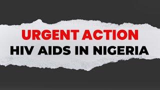 NIGERIANS LIVING WITH HIV DEMAND URGENT ACTION