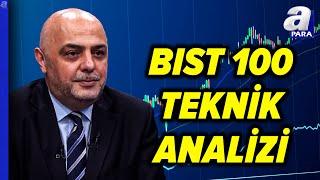 BIST 100 Teknik Analizi Ve Borsa İstanbul'daki Beklentileri Cüneyt Paksoy Değerlendirdi | A Para