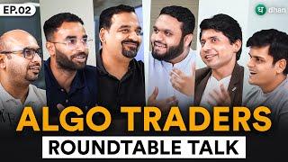 Algo Traders Roundtable Talk Ft. Sourabh, Vivek, Kirubakaran, Vishal, Piyush   | EP-02 | Dhan