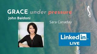 GRACE under pressure: John Baldoni with Sara Canaday