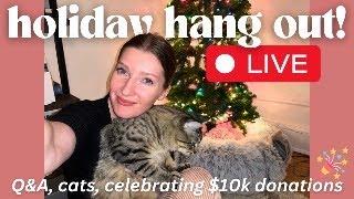 Last live stream of 2024!! Hang out with cats, Q&A, celebrating 10k in donations ️