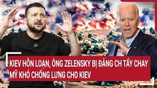 Điểm nóng thế giới: Kiev Hỗn Loạn, ông Zelensky bị Đảng CH tẩy chay, Mỹ khó chống lưng cho Kiev