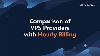 Comparison of VPS Providers with Hourly Billing