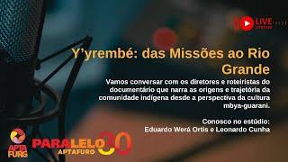 Paralelo30 | Y’yrembé: das Missões ao Rio Grande