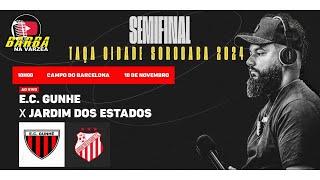 E.C GUNHÊ X JARDIM DOS ESTADOS F.C - TAÇA CIDADE SOROCABA 2024 - SEMIFINAL