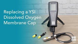 How to Replace a YSI Dissolved Oxygen Cap Membrane