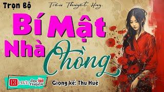HAY QUÁ - Đọc Truyện Thực Tế: " BÍ MẬT NHÀ CHỒNG " - Tiểu thuyết đêm khuya #ThuHue kể Cả Xóm Mê