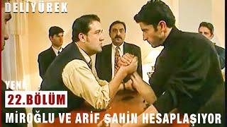 Miroğlu ve Arif Şahin Hesaplaşıyor - Deli Yürek - 22.Bölüm