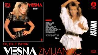 Vesna Zmijanac - Eh, da je istina - (Audio 1988)