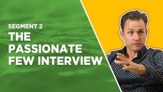 Segment 2 - The Passionate Few Interview