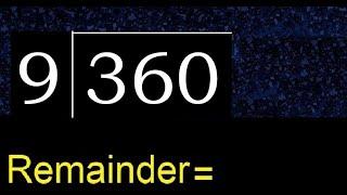 Divide 360 by 9 , remainder  . Division with 1 Digit Divisors . How to do