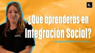 ¿Qué aprenderás en Integración Social?