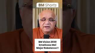 BM Vision 2030 Smallcase Mei Major Rebalance!!
