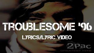 2Pac - Troublesome '96 (Lyrics/Lyric Video)