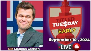  Magnus Carlsen | Titled Tuesday Early | Sept 10, 2024 | chesscom