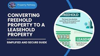 Converting Freehold Property to Leasehold Property