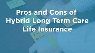 Pros and Cons of Hybrid Long Term Care Life Insurance