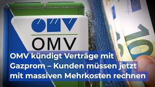 OMV kündigt Verträge mit Gazprom - Kunden müssen jetz mit massiven Mehrkosten rechnen