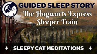 The Hogwarts Express Sleeper Train - A Guided Sleep Story - Inspired by Harry Potter