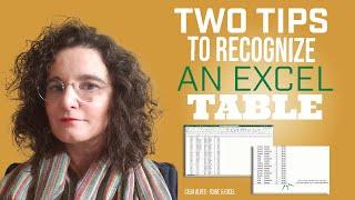 Two tips to recognize an Excel Table