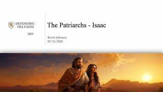 The Patriarchs -  Isaac