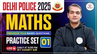 Delhi Police 2025 Maths | Delhi Police Maths Practice Set - 1 | By Harry Sir | Delhi Police Class