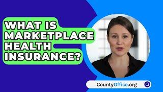 What Is Marketplace Health Insurance? - CountyOffice.org