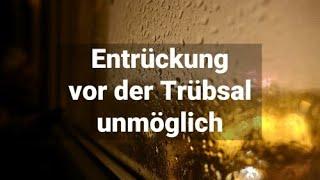 Warum die Entrückung vor der Drangsal ein Irrglaube/eine Irrlehre ist – Bibelstudium Video