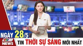 BẢN TIN SÁNG ngày 28/5 - Tin tức thời sự mới nhất hôm nay | VTVcab Tin tức