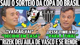 SORTEIO DA COPA DO BRASIL! VASCO VAI DECIDIR EM CASA! RIZEK SE RENDE! NOTICIAS DO VASCO HOJE!