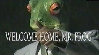 WELCOME HOME, MR. FROG (Visual Piece By Third Eye.Mp4)