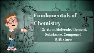 Fundamentals of chemistry # 2 | Atom, molecule, element, compound, substance and mixture