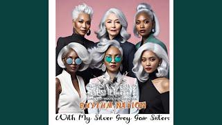 With my Silver Grey Hair Sisters.