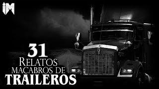 31 ATERRADORES RELATOS DE TRAILEROS EN CARRETERA │HISTORIAS DE TERROR │INFRAMUNDO RELATOS